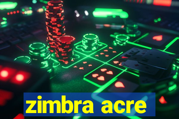 zimbra acre